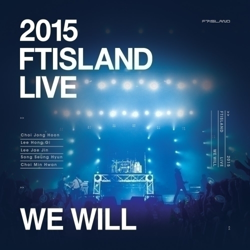 [FTISLAND] 2015 FTISLAND LIVE [We Will] TOUR DVD