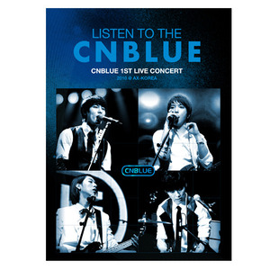 [CNBLUE] 1st Concert &#039;LISTEN TO THE CNBLUE&#039; DVD